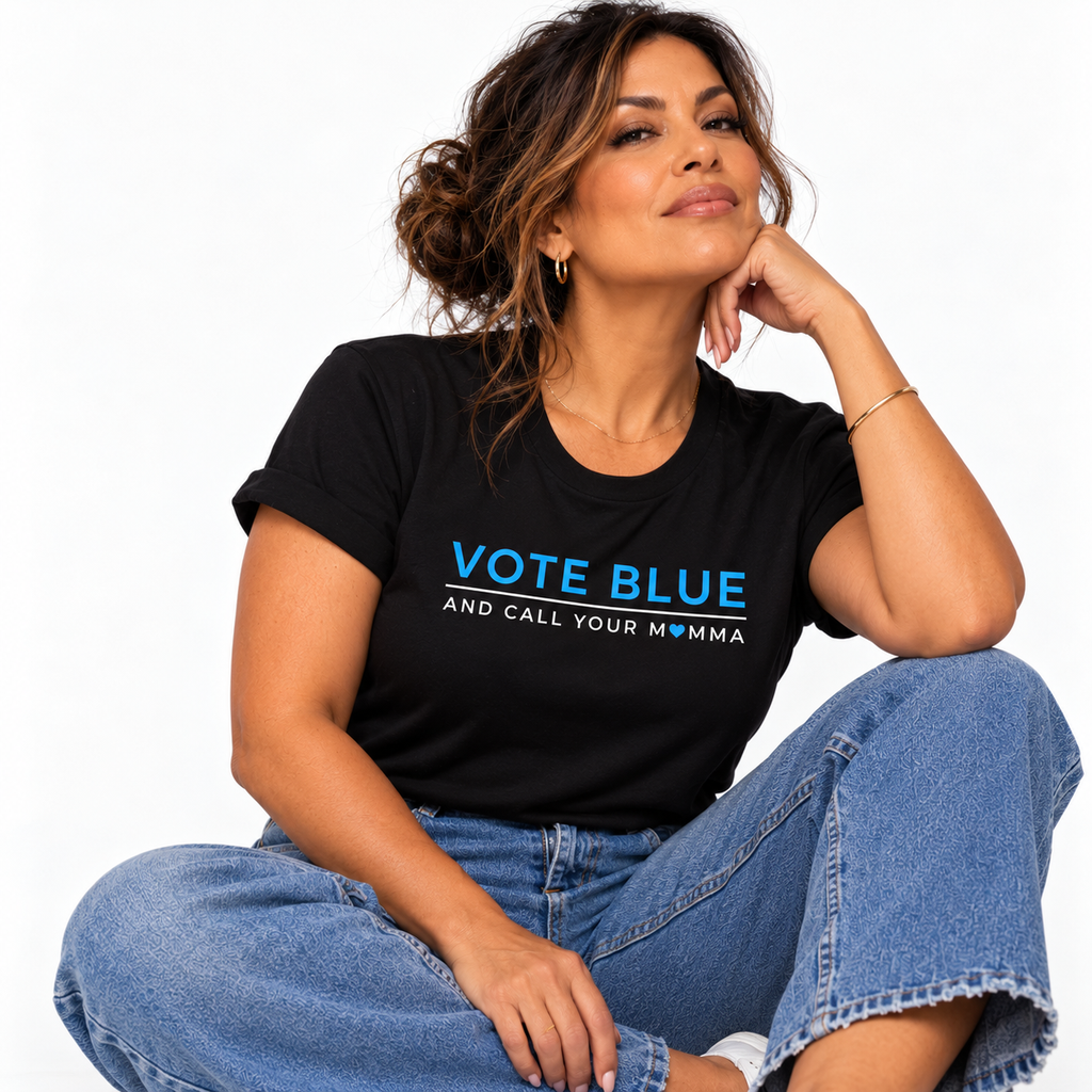 VOTE BLUE — And Call Your Mama